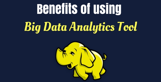 Benefits of using Big Data Analytics Tool