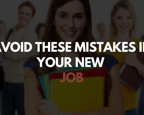 Avoid These Mistakes In Your New Job