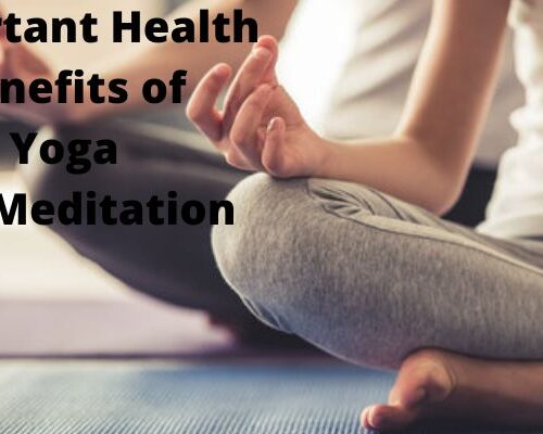 Important Health Benefits of Yoga and Meditation