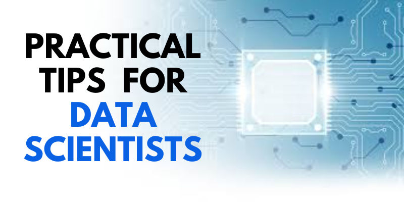 Practical Tips for Data Scientists