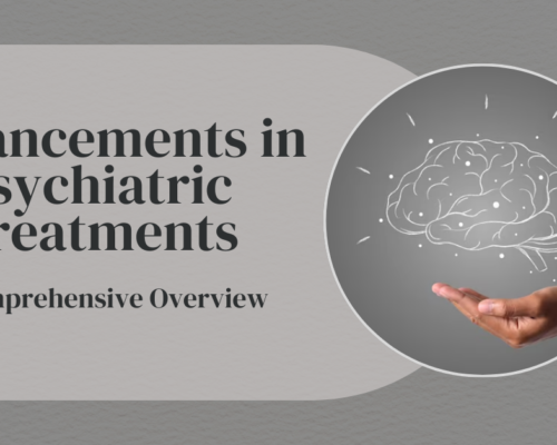 Advancements in Psychiatric Treatments: A Comprehensive Overview